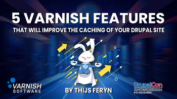 5 Varnish features that will improve the caching of your Drupal site. Presented by Thijs Feryn on 2024-12-09