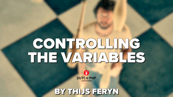 Controlling the variables. Presented by Thijs Feryn on 2018-06-09