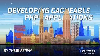 Developing Cacheable PHP Applications. Presented by Thijs Feryn on 2025-01-30