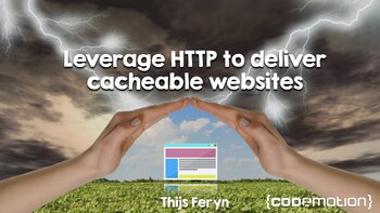 Leverage HTTP to deliver cacheable websites. Presented by Thijs Feryn on 2018-11-20