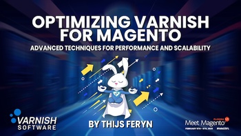 Optimizing Varnish for Magento: Advanced Techniques for Performance and Scalability. Presented by Thijs Feryn on 2025-02-06