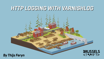 HTTP logging with varnishlog. Presented by Thijs Feryn on 2022-05-12