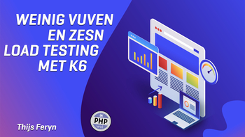 Weinig vuven en zesn, load testing met k6. Presented by Thijs Feryn on 2024-01-23